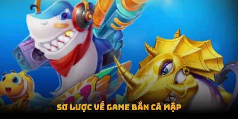 Sơ lược về game bắn cá mập