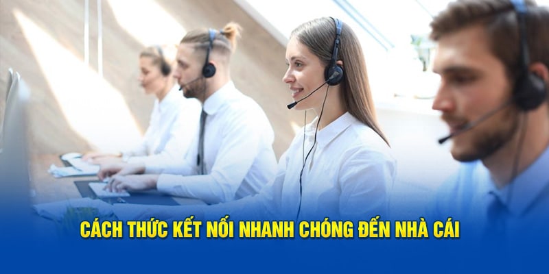 Cách thức kết nối nhanh chóng đến nhà cái 