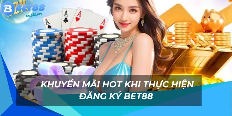 Khuyến mãi cực khủng khi mở tài khoản đăng ký