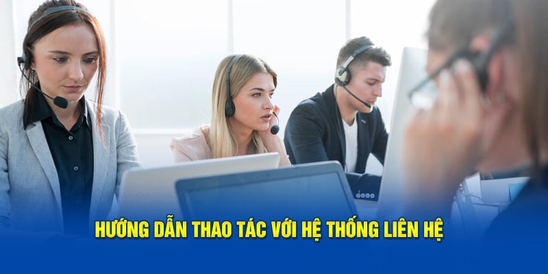 Hướng dẫn thao tác với hệ thống liên hệ 