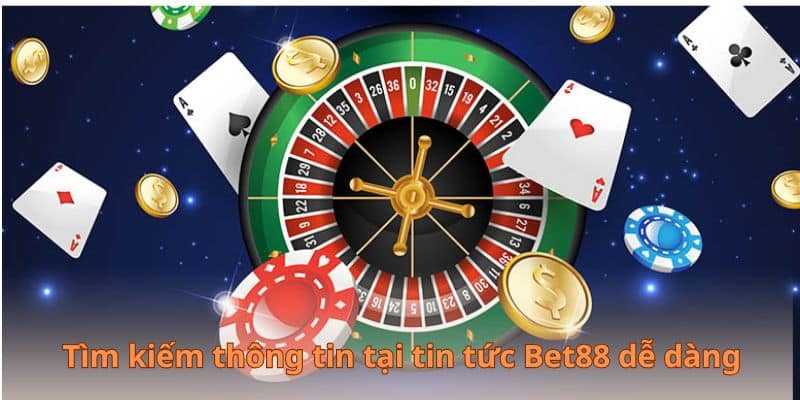 Tìm kiếm thông tin tại tin tức Bet88 dễ dàng