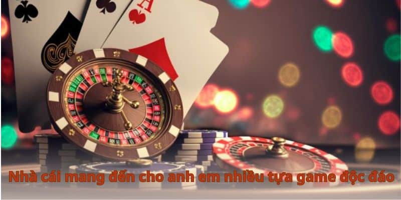 Nhà cái mang đến cho anh em nhiều tựa game độc đáo