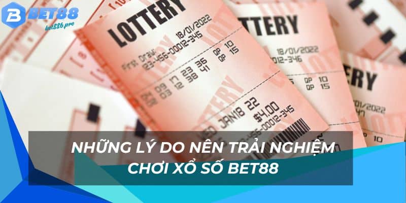 Xổ Số Bet88 - Đa Dạng Loại Hình Cược Với Giải Thưởng Lớn 1 Nhiều tiện ích hấp dẫn khi chơi xổ số