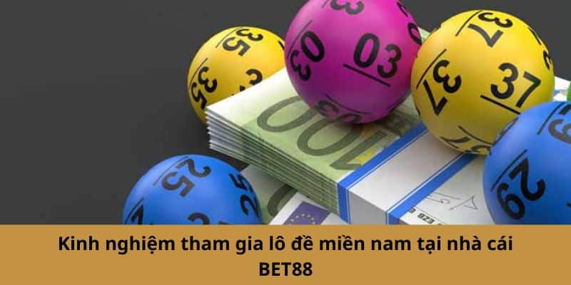 Xổ Số Miền Nam - Những Thông Tin Tổng Quan Cho Cược Thủ 4 Những kinh nghiệm cho hội viên khi tham gia xổ số miền nam