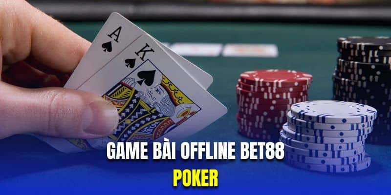 Game Bài Offline | Bật Mí Top 5 Sản Phẩm Đáng Chơi BET88 3 Chinh phục game bài Poker với nhiều bàn cược đặc sắc