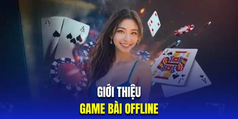 Game Bài Offline | Bật Mí Top 5 Sản Phẩm Đáng Chơi BET88 1 Tìm hiểu hình thức chơi bài offline