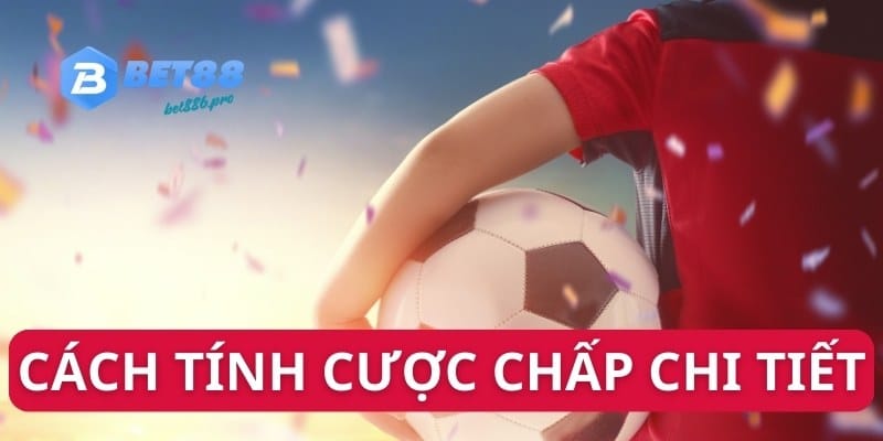 Cách tính cược chấp chi tiết